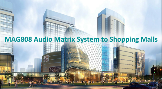 MAG808 sistem matriks Audio ke pusat perbelanjaan