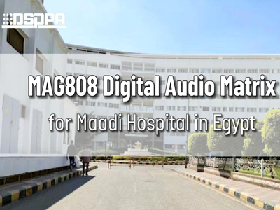 DSPPA | MAG808 Digital Audio Matrix untuk rumah sakit Maadi di Mesir